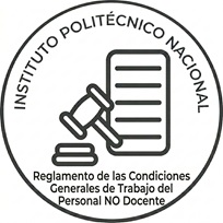 REGLAMENTO DE LAS CONDICIONES GENERALES DE TRABAJO DEL PERSONAL NO DOCENTE DEL  INSTITUTO POLITÉCNICO NACIONAL 
